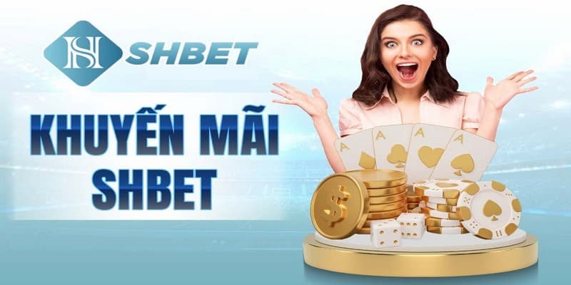 Những khuyến mãi đang diễn ra tại nhà cái SHBET