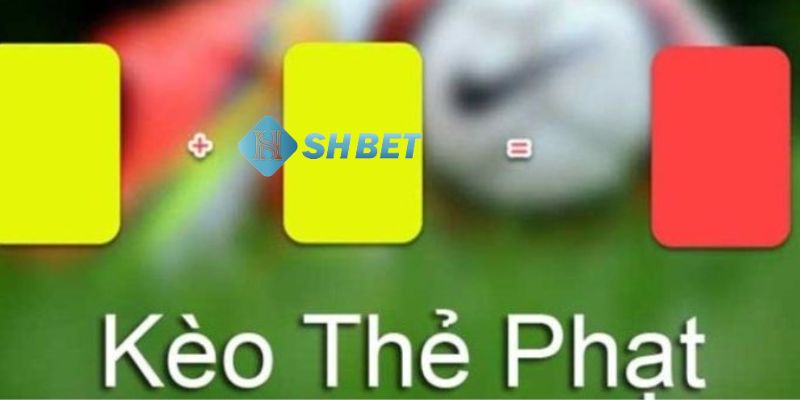 cược kèo thẻ phạt Kinh nghiệm cược kèo thẻ phạt bất bại từ cao thủ