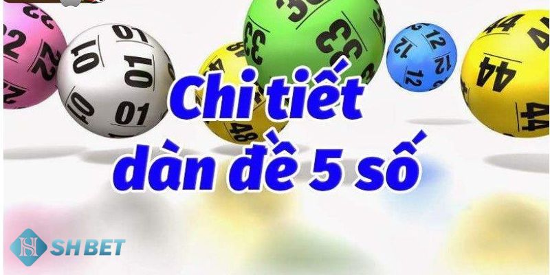 Dàn đề 5 số Giải thích sơ lược về Dàn đề 5 số có nghĩa là gì?