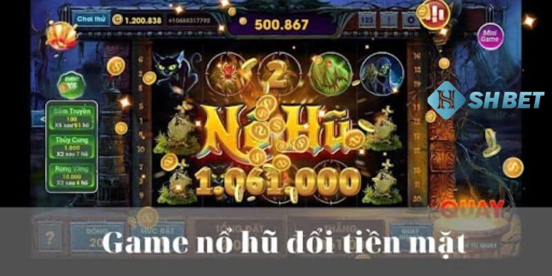 game nổ hũ đổi tiền mặt