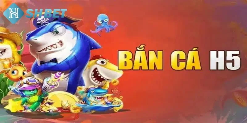 Các tính năng đặc sắc của bắn cá H5