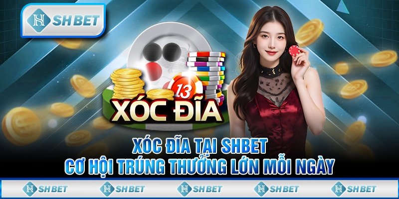Xóc Đĩa Tại SHBET - Cơ Hội Trúng Thưởng Lớn Mỗi Ngày