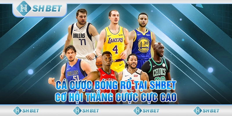 Cá Cược Bóng Rổ Tại SHBET - Cơ Hội Thắng Cược Cực Cao