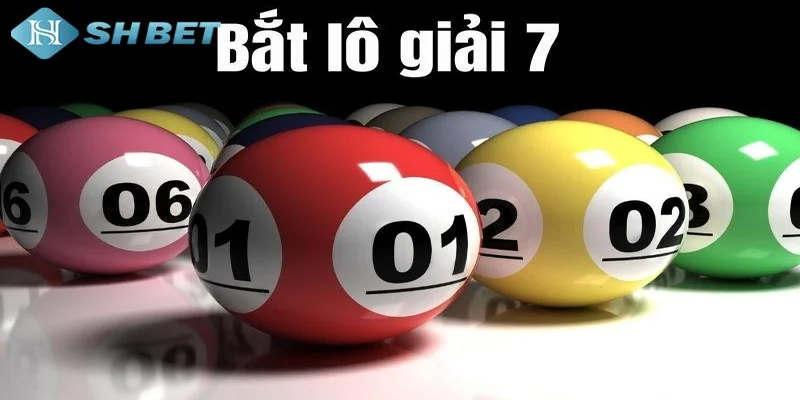 Cách bắt lô giải 7 có tỷ lệ chính xác cao