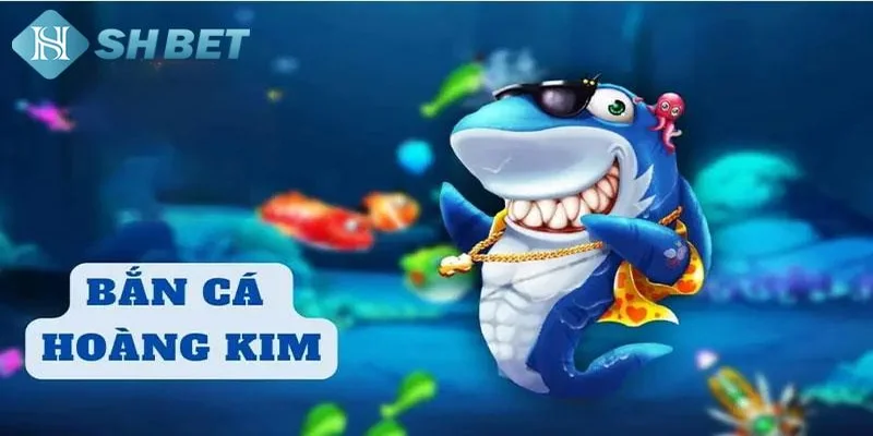 Giới thiệu về bắn cá hoàng kim