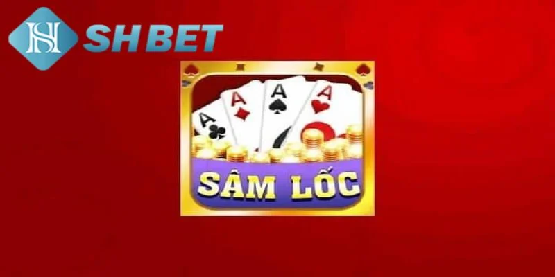 Giới thiệu về game bài đỉnh cao hấp dẫn hàng đầu Sâm Lốc