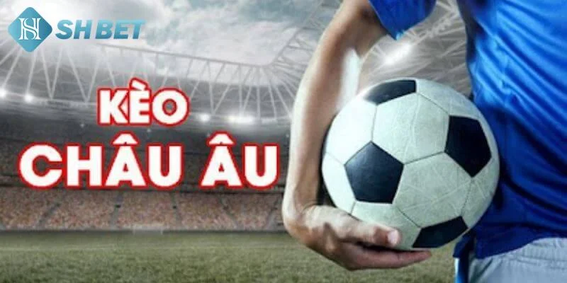 Mẹo bắt kèo Châu Âu từ các cao thủ