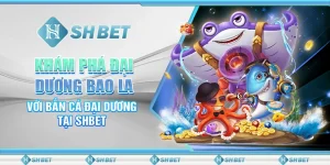 Khám phá đại dương bao la với bắn cá đại dương tại SHBET