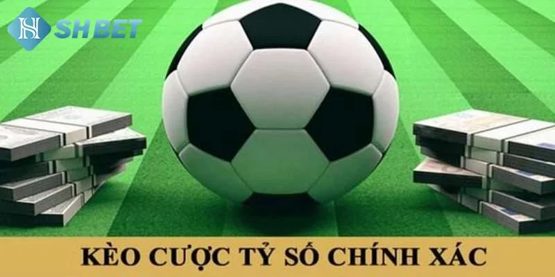 Tổng quan về kèo tỷ số