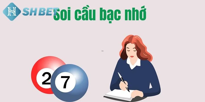 Cách áp dụng soi cầu bạc nhớ hiệu quả